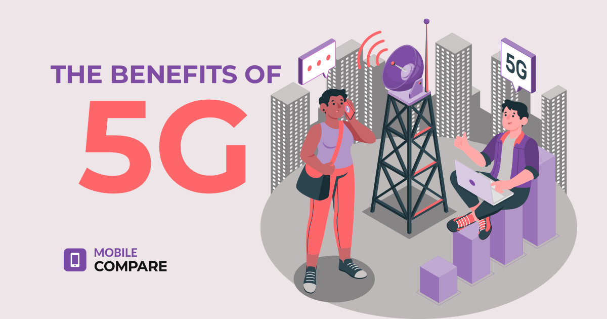 What Are The Benefits Of 5G Technology Over 4G
