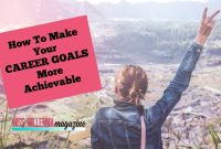 How To Make Your Career Goals More Achievable