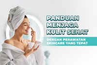 Perawatan Kulit Yang Baik Untuk Tampil Menarik