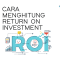 Cara Menghitung Return On Investment Properti