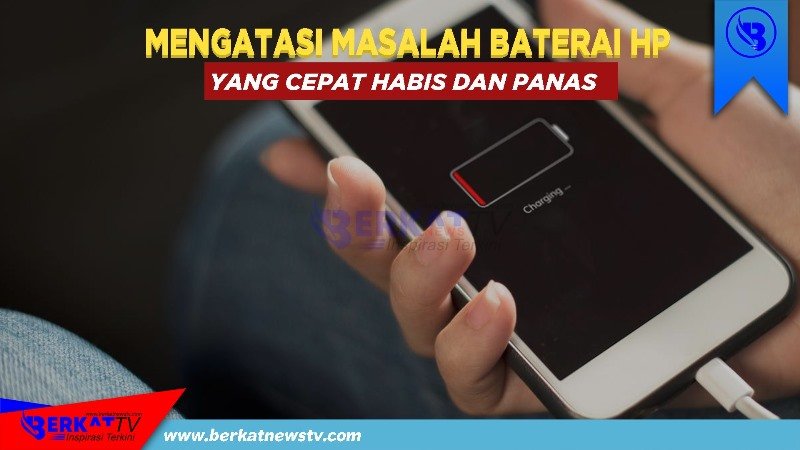 Bagaimana Cara Mengatasi Masalah Baterai Cepat Habis Pada Smartphone