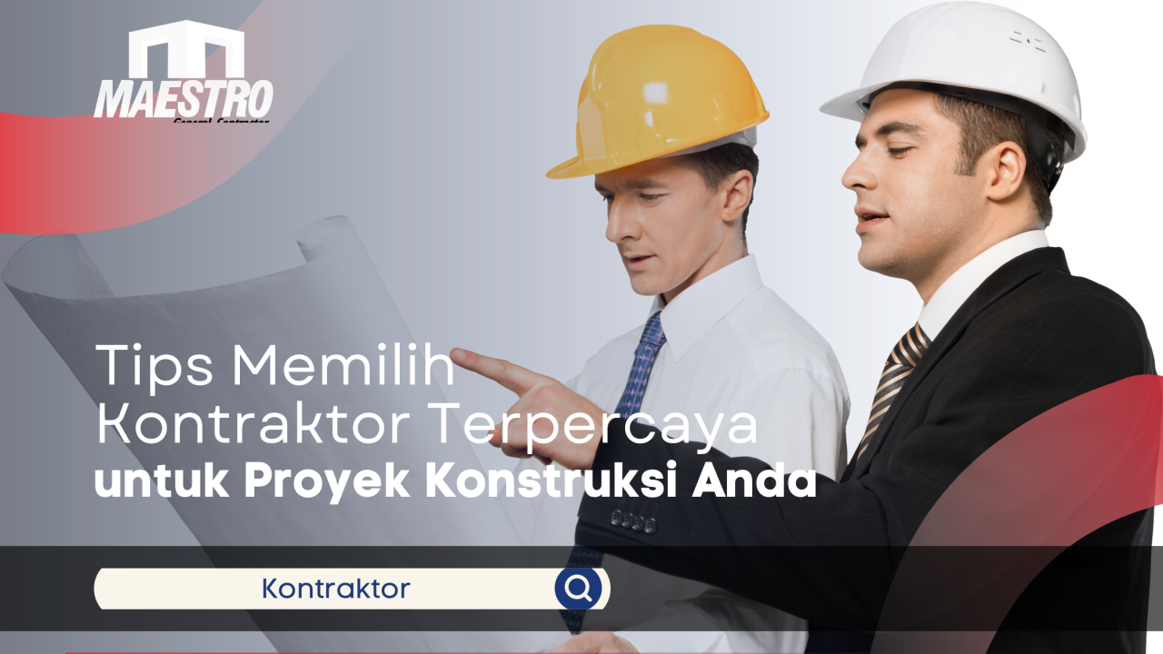 9 Perusahaan Konstruksi di Indonesia dan Proyek Ikoniknya Panduan Memilih Kontraktor Renovasi Rumah Terpercaya