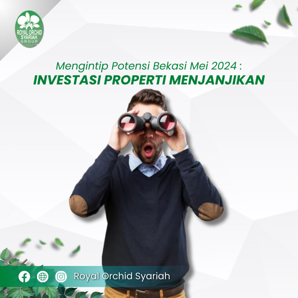 Investasi Properti Menjanjikan: Potensi Bekasi Mei 2024 Trik Menemukan Properti Dengan Potensi Tinggi